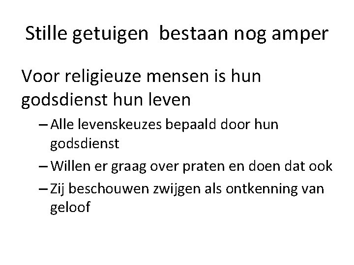 Stille getuigen bestaan nog amper Voor religieuze mensen is hun godsdienst hun leven – Stille getuigen bestaan nog amper Voor religieuze mensen is hun godsdienst hun leven –