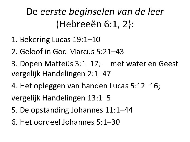 De eerste beginselen van de leer (Hebreeën 6: 1, 2): 1. Bekering Lucas 19: De eerste beginselen van de leer (Hebreeën 6: 1, 2): 1. Bekering Lucas 19:
