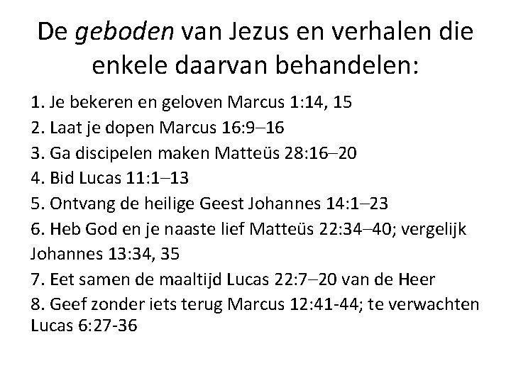 De geboden van Jezus en verhalen die enkele daarvan behandelen: 1. Je bekeren en De geboden van Jezus en verhalen die enkele daarvan behandelen: 1. Je bekeren en