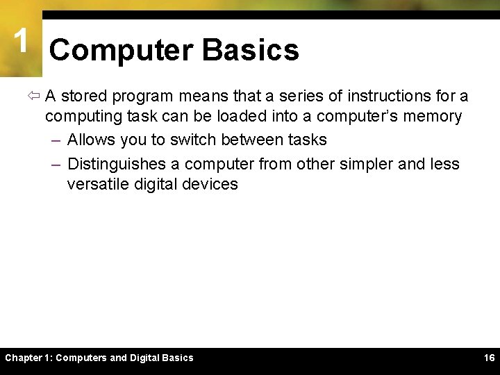 1 Computer Basics ï A stored program means that a series of instructions for