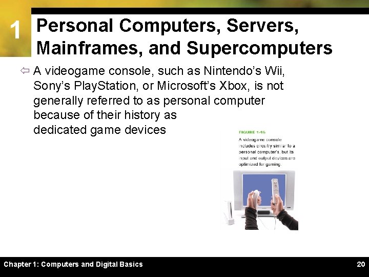 1 Personal Computers, Servers, Mainframes, and Supercomputers ï A videogame console, such as Nintendo’s