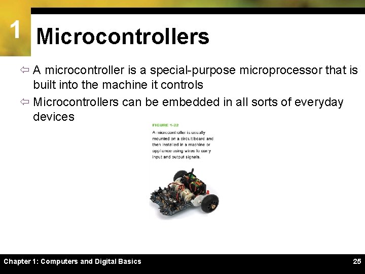 1 Microcontrollers ï A microcontroller is a special-purpose microprocessor that is built into the