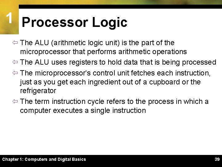 1 Processor Logic ï The ALU (arithmetic logic unit) is the part of the