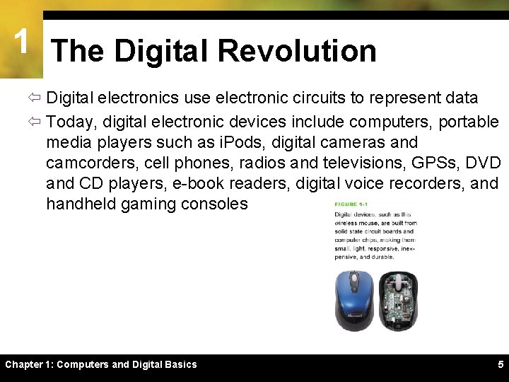 1 The Digital Revolution ï Digital electronics use electronic circuits to represent data ï