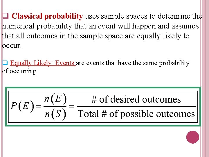q Classical probability uses sample spaces to determine the numerical probability that an event