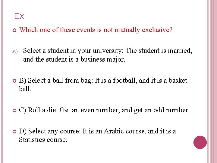 EX: A) Which one of these events is not mutually exclusive? Select a student