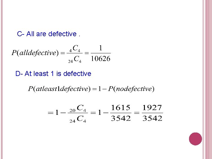 C- All are defective. D- At least 1 is defective 