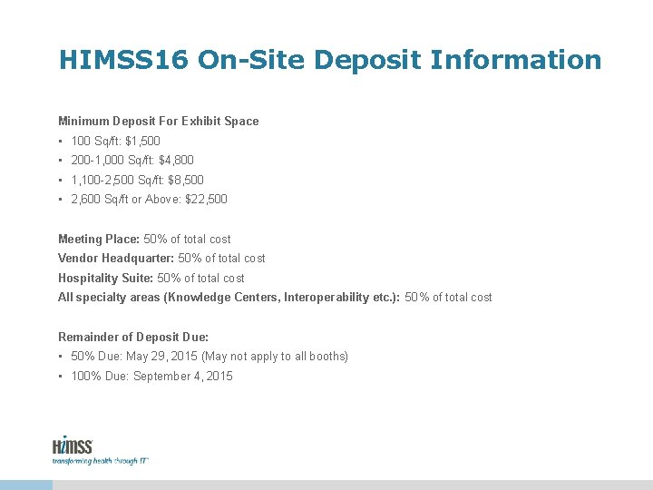 HIMSS 16 On-Site Deposit Information Minimum Deposit For Exhibit Space • 100 Sq/ft: $1, HIMSS 16 On-Site Deposit Information Minimum Deposit For Exhibit Space • 100 Sq/ft: $1,