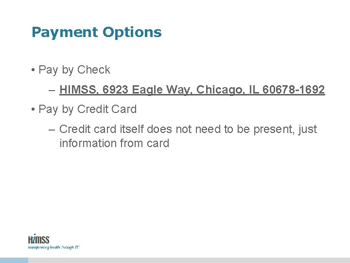 Payment Options • Pay by Check – HIMSS, 6923 Eagle Way, Chicago, IL 60678 Payment Options • Pay by Check – HIMSS, 6923 Eagle Way, Chicago, IL 60678