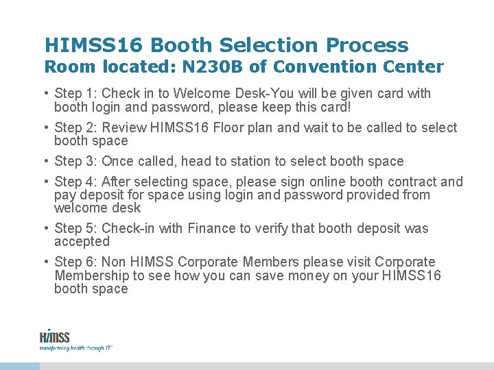HIMSS 16 Booth Selection Process Room located: N 230 B of Convention Center • HIMSS 16 Booth Selection Process Room located: N 230 B of Convention Center •