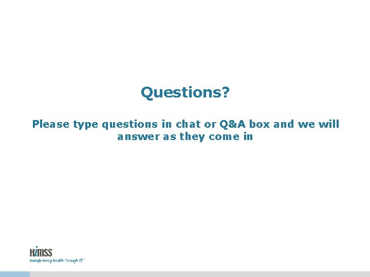 Questions? Please type questions in chat or Q&A box and we will answer as Questions? Please type questions in chat or Q&A box and we will answer as