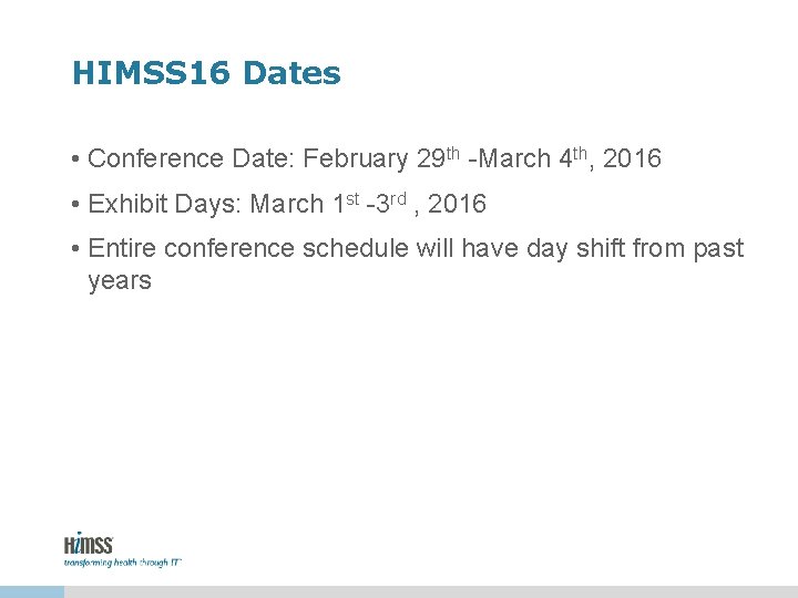 HIMSS 16 Dates • Conference Date: February 29 th -March 4 th, 2016 • HIMSS 16 Dates • Conference Date: February 29 th -March 4 th, 2016 •