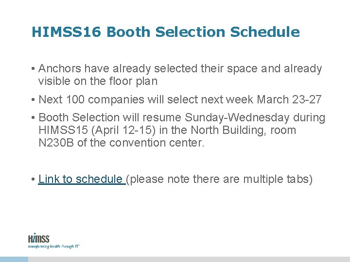 HIMSS 16 Booth Selection Schedule • Anchors have already selected their space and already HIMSS 16 Booth Selection Schedule • Anchors have already selected their space and already