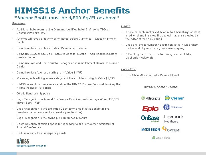 HIMSS 16 Anchor Benefits *Anchor Booth must be 4, 800 Sq/Ft or above* Pre-show HIMSS 16 Anchor Benefits *Anchor Booth must be 4, 800 Sq/Ft or above* Pre-show