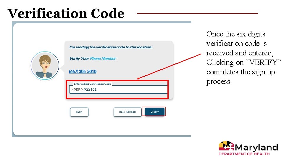 Verification Code Once the six digits verification code is received and entered, Clicking on