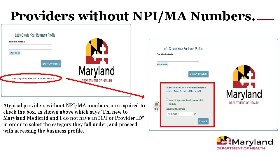 Providers without NPI/MA Numbers. Atypical providers without NPI/MA numbers, are required to check the