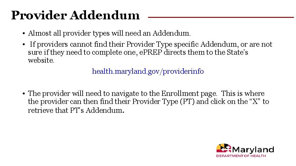 Provider Addendum • Almost all provider types will need an Addendum. • If providers