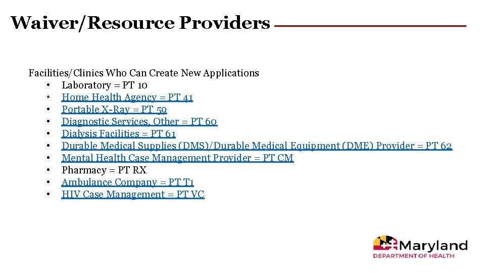 Waiver/Resource Providers Facilities/Clinics Who Can Create New Applications • Laboratory = PT 10 •