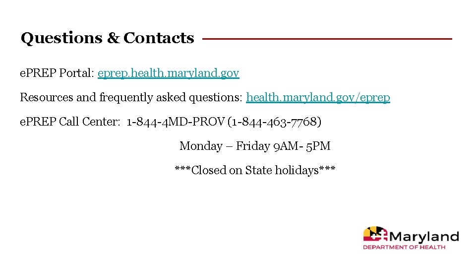 Questions & Contacts e. PREP Portal: eprep. health. maryland. gov Resources and frequently asked