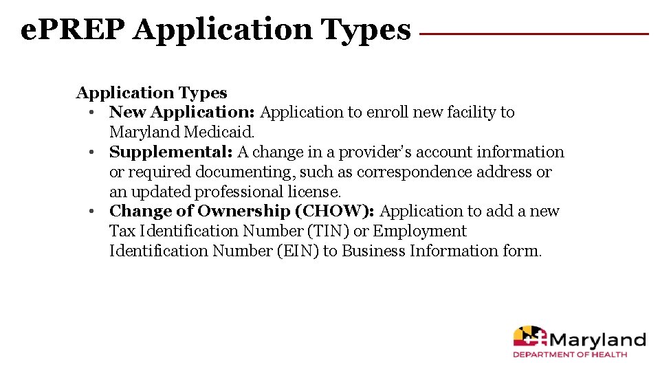 e. PREP Application Types • New Application: Application to enroll new facility to Maryland