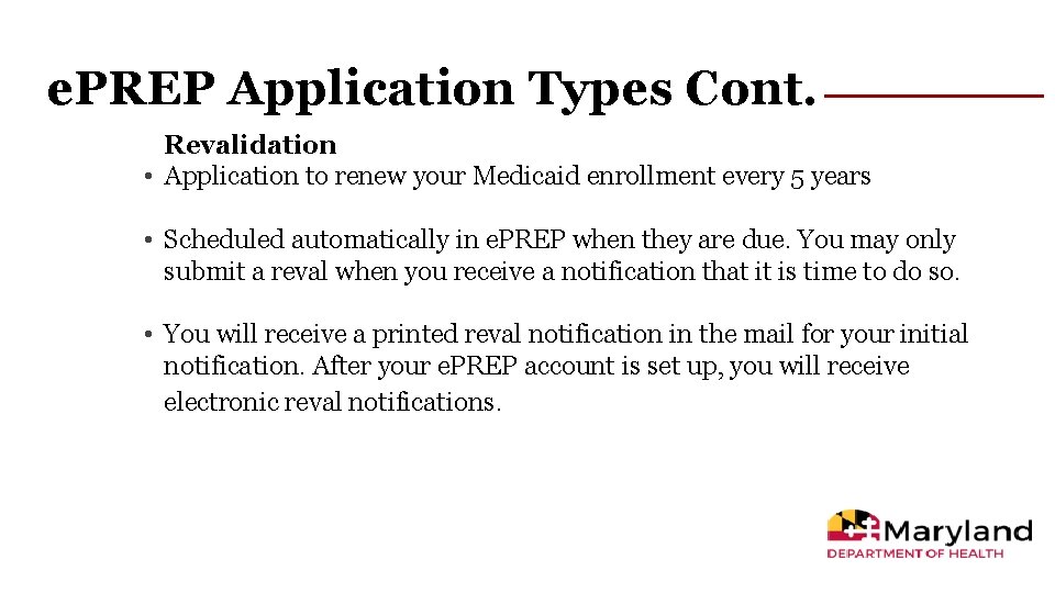 e. PREP Application Types Cont. Revalidation • Application to renew your Medicaid enrollment every