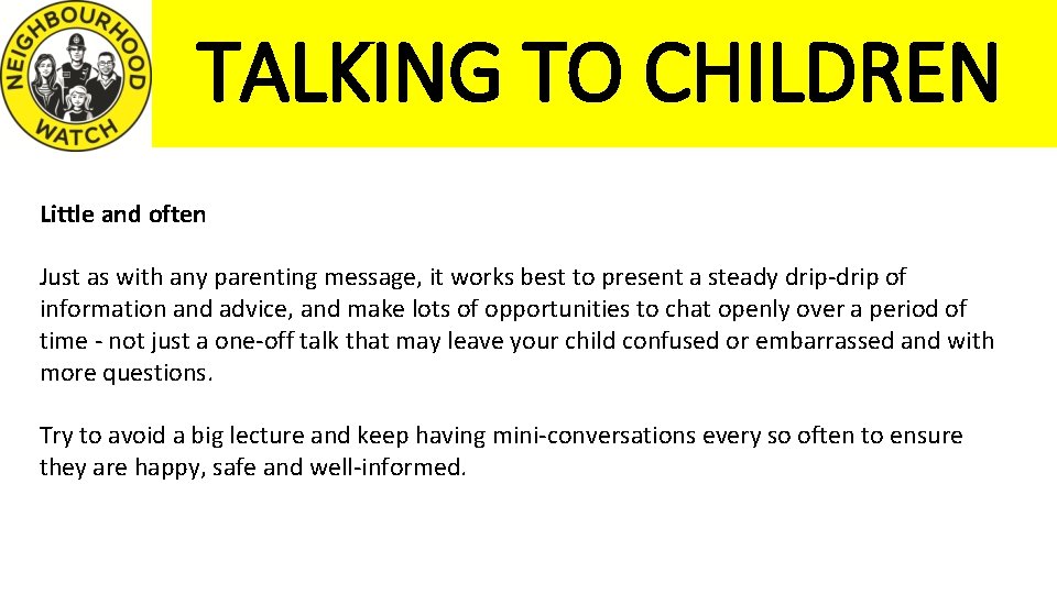 TALKING TO CHILDREN Little and often Just as with any parenting message, it works