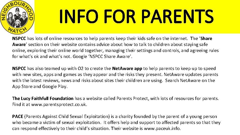 INFO FOR PARENTS NSPCC has lots of online resources to help parents keep their