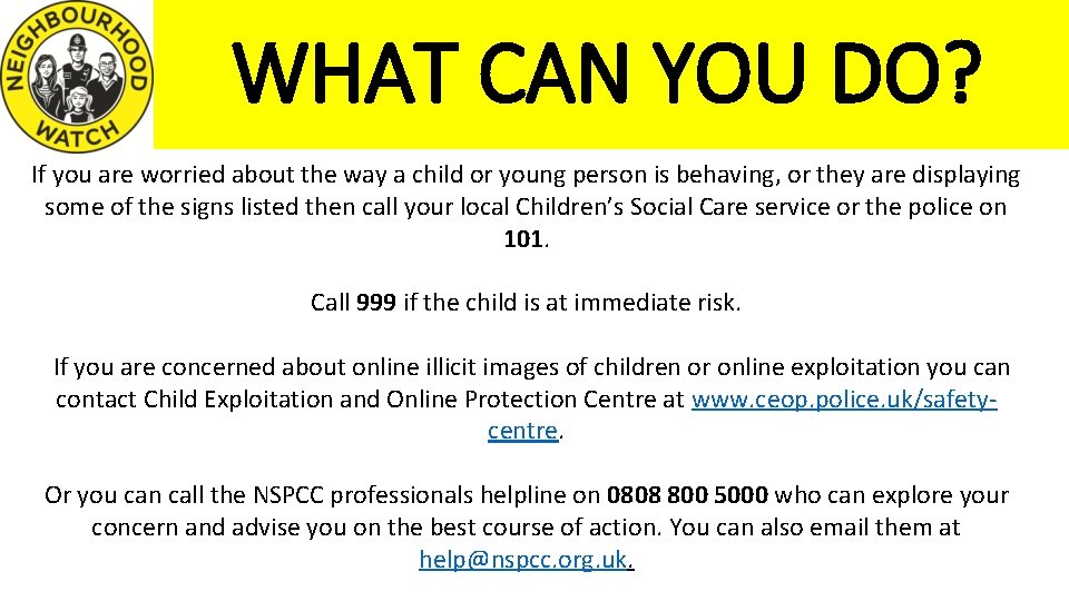 WHAT CAN YOU DO? If you are worried about the way a child or