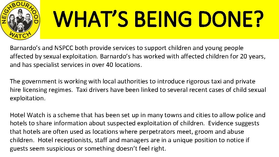 WHAT’S BEING DONE? Barnardo’s and NSPCC both provide services to support children and young