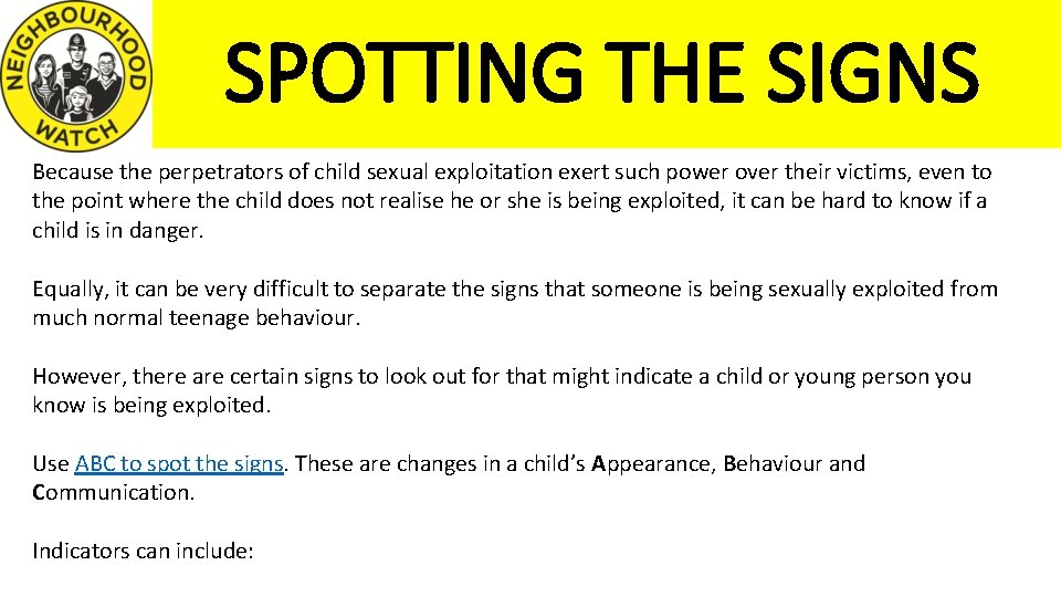 SPOTTING THE SIGNS Because the perpetrators of child sexual exploitation exert such power over