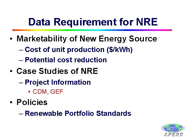 Data Requirement for NRE • Marketability of New Energy Source – Cost of unit