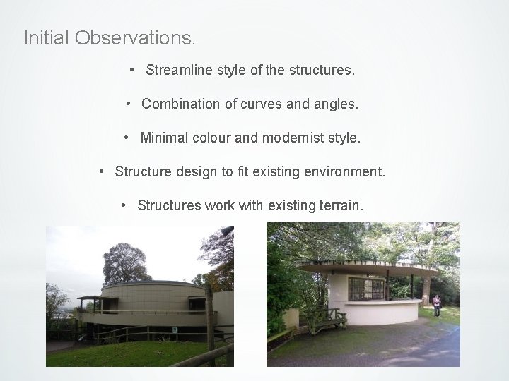 Initial Observations. • Streamline style of the structures. • Combination of curves and angles. Initial Observations. • Streamline style of the structures. • Combination of curves and angles.