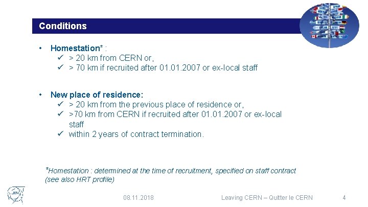Conditions • Homestation* : ü > 20 km from CERN or, ü > 70 Conditions • Homestation* : ü > 20 km from CERN or, ü > 70