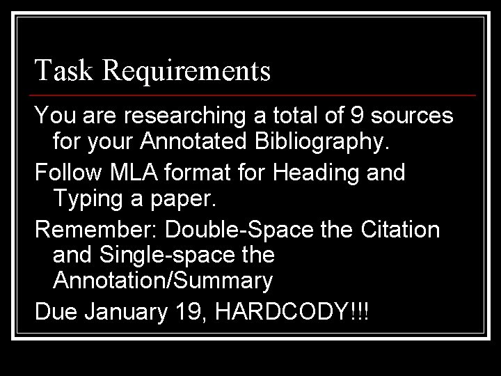 Task Requirements You are researching a total of 9 sources for your Annotated Bibliography.