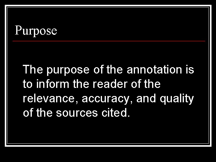 Purpose The purpose of the annotation is to inform the reader of the relevance,