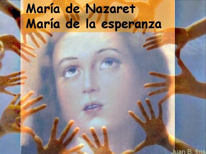 María de Nazaret María de la esperanza María de Nazaret María de la esperanza