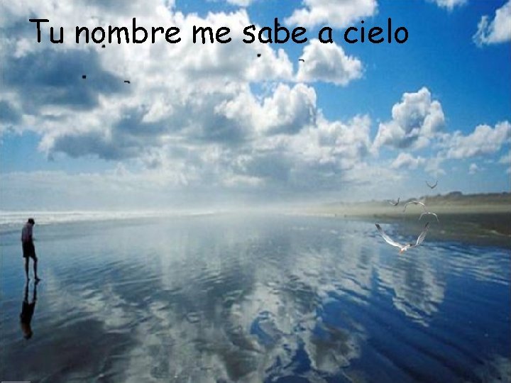Tu nombre me sabe a cielo Tu nombre me sabe a cielo