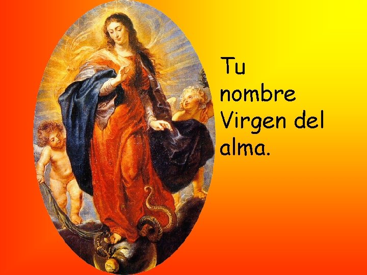 Tu nombre Virgen del alma. Tu nombre Virgen del alma.
