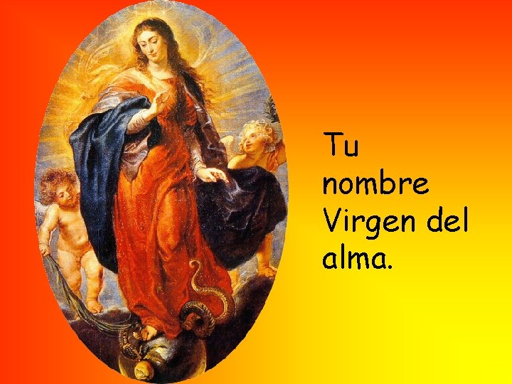 Tu nombre Virgen del alma. Tu nombre Virgen del alma.