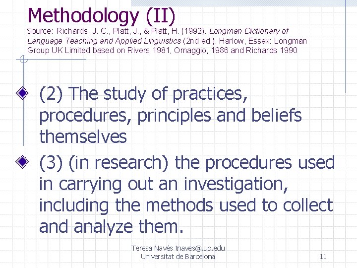 Methodology (II) Source: Richards, J. C. , Platt, J. , & Platt, H. (1992). Methodology (II) Source: Richards, J. C. , Platt, J. , & Platt, H. (1992).