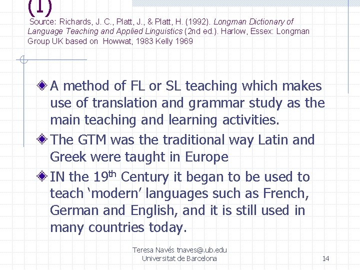 (I) Source: Richards, J. C. , Platt, J. , & Platt, H. (1992). Longman (I) Source: Richards, J. C. , Platt, J. , & Platt, H. (1992). Longman
