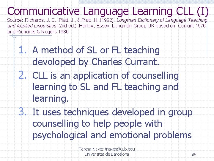 Communicative Language Learning CLL (I) Source: Richards, J. C. , Platt, J. , & Communicative Language Learning CLL (I) Source: Richards, J. C. , Platt, J. , &