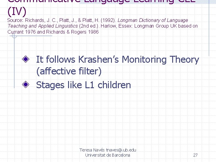 Communicative Language Learning CLL (IV) Source: Richards, J. C. , Platt, J. , & Communicative Language Learning CLL (IV) Source: Richards, J. C. , Platt, J. , &