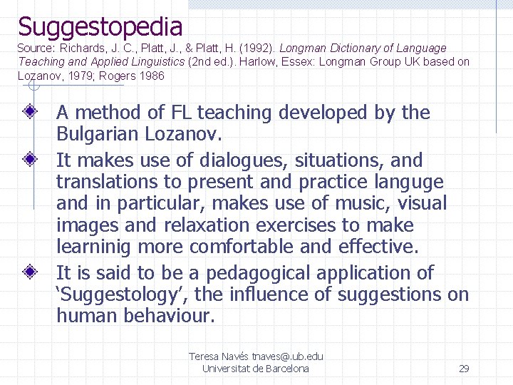 Suggestopedia Source: Richards, J. C. , Platt, J. , & Platt, H. (1992). Longman Suggestopedia Source: Richards, J. C. , Platt, J. , & Platt, H. (1992). Longman