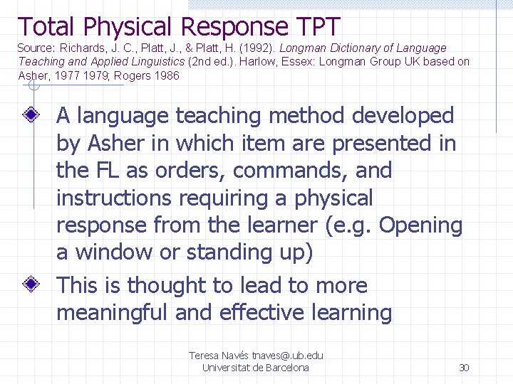 Total Physical Response TPT Source: Richards, J. C. , Platt, J. , & Platt, Total Physical Response TPT Source: Richards, J. C. , Platt, J. , & Platt,