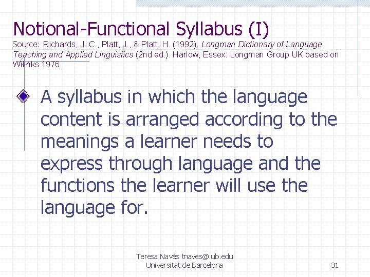 Notional-Functional Syllabus (I) Source: Richards, J. C. , Platt, J. , & Platt, H. Notional-Functional Syllabus (I) Source: Richards, J. C. , Platt, J. , & Platt, H.