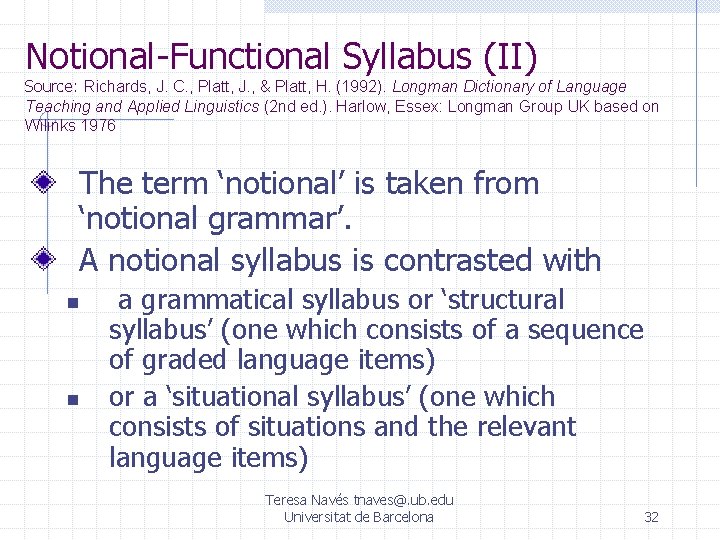 Notional-Functional Syllabus (II) Source: Richards, J. C. , Platt, J. , & Platt, H. Notional-Functional Syllabus (II) Source: Richards, J. C. , Platt, J. , & Platt, H.