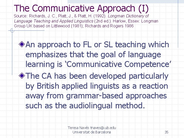 The Communicative Approach (I) Source: Richards, J. C. , Platt, J. , & Platt, The Communicative Approach (I) Source: Richards, J. C. , Platt, J. , & Platt,
