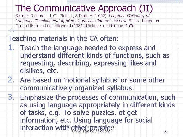 The Communicative Approach (II) Source: Richards, J. C. , Platt, J. , & Platt, The Communicative Approach (II) Source: Richards, J. C. , Platt, J. , & Platt,