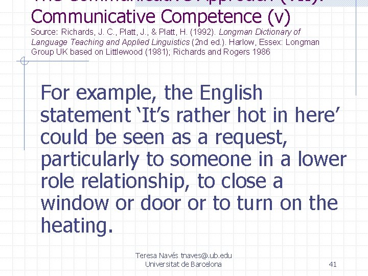 The Communicative Approach (VII): Communicative Competence (v) Source: Richards, J. C. , Platt, J. The Communicative Approach (VII): Communicative Competence (v) Source: Richards, J. C. , Platt, J.